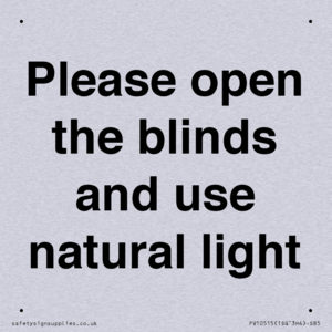 Please open the blinds and use natural light